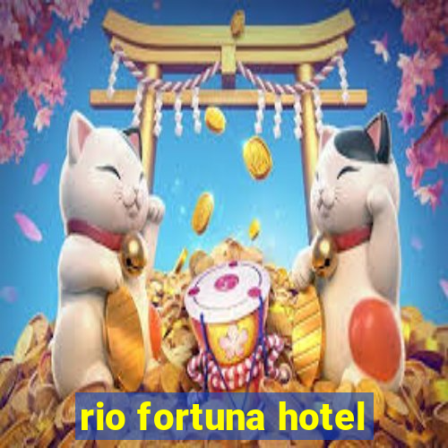 rio fortuna hotel